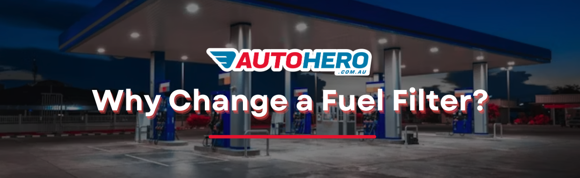 Why Change a Fuel Filter?